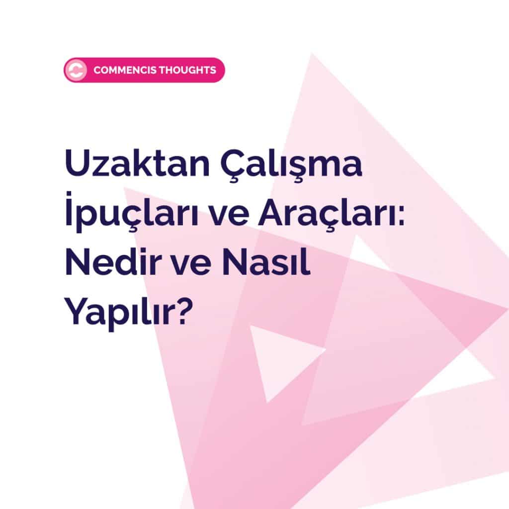 Uzaktan Çalışma İpuçları ve Araçları: Nedir ve Nasıl Yapılır?