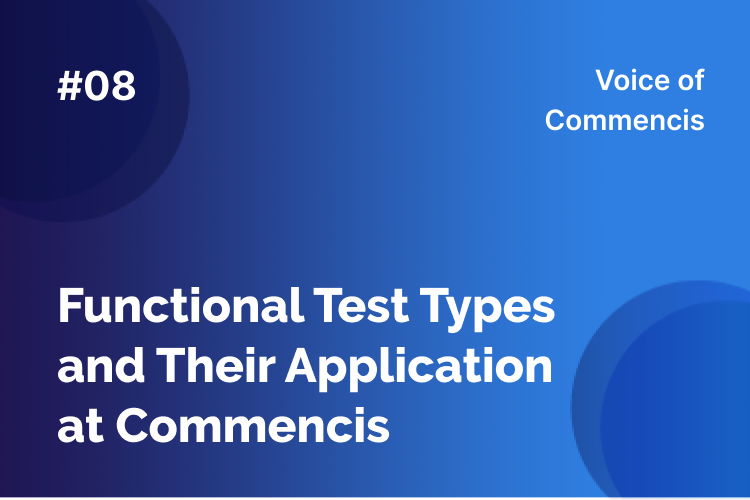 Functional Test Types and Their Application at Commencis