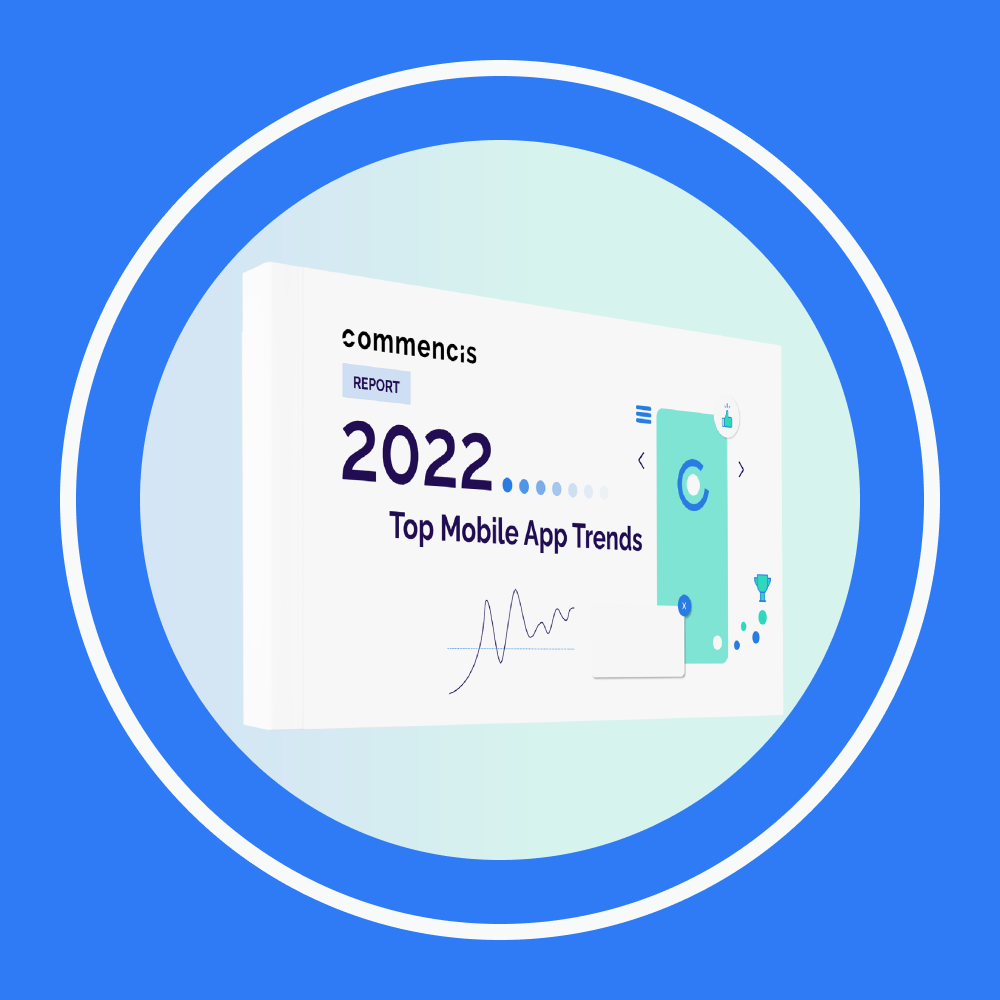 commencis 2022 Top Mobile App Trends report