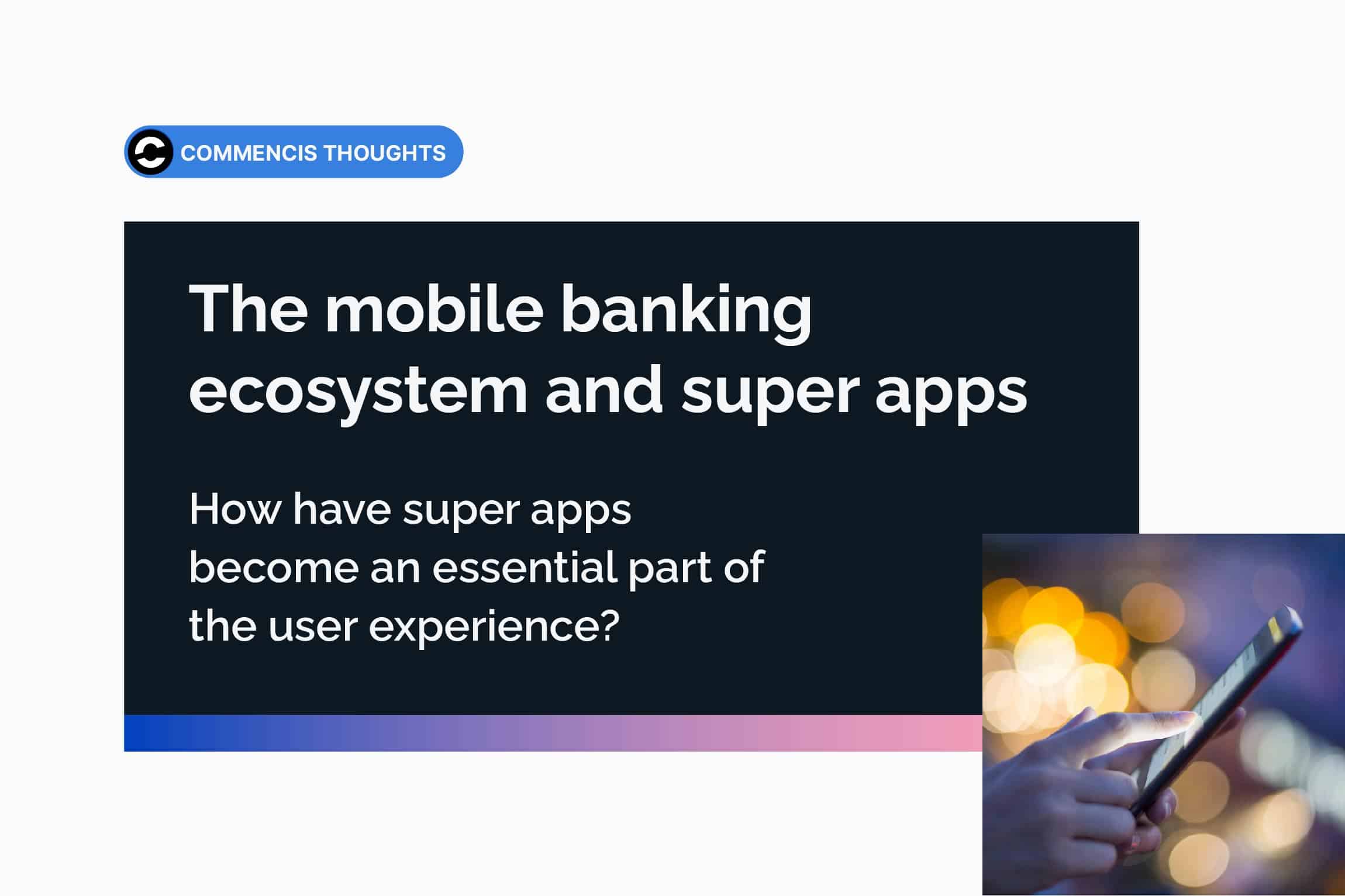 Commencis - The Mobile Banking Ecosystem and Super Apps