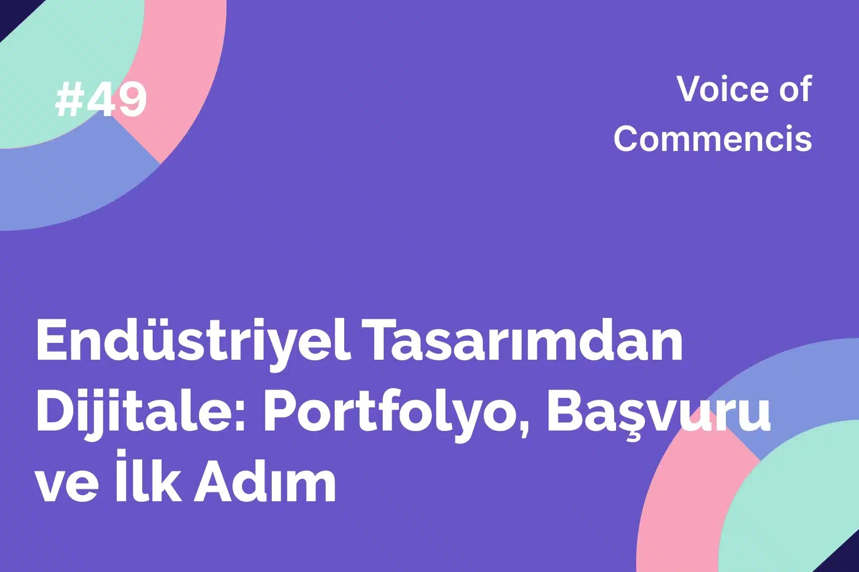 Endüstriyel Tasarımdan Dijitale: Portfolyo, Başvuru ve İlk Adım