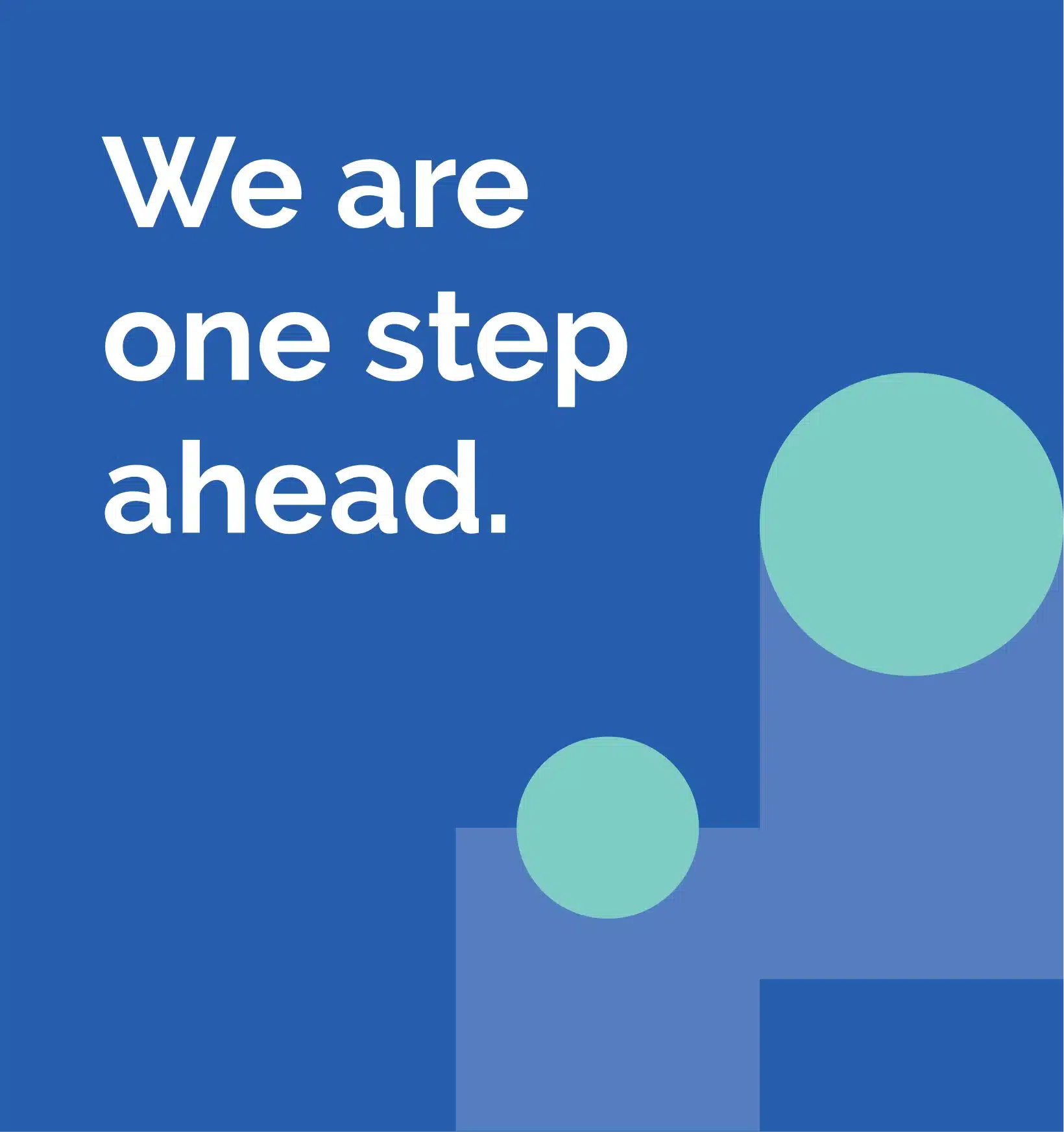 We are one step ahead.